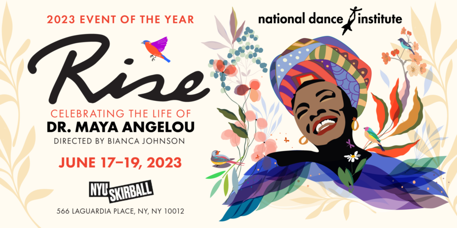 National Dance Institute’s 2023 Event of the Year, “RISE: Celebrating the Life of Dr. Maya Angelou”